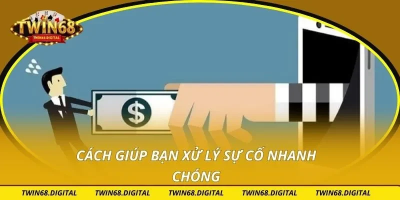 Cách giúp bạn xử lý sự cố nhanh chóng