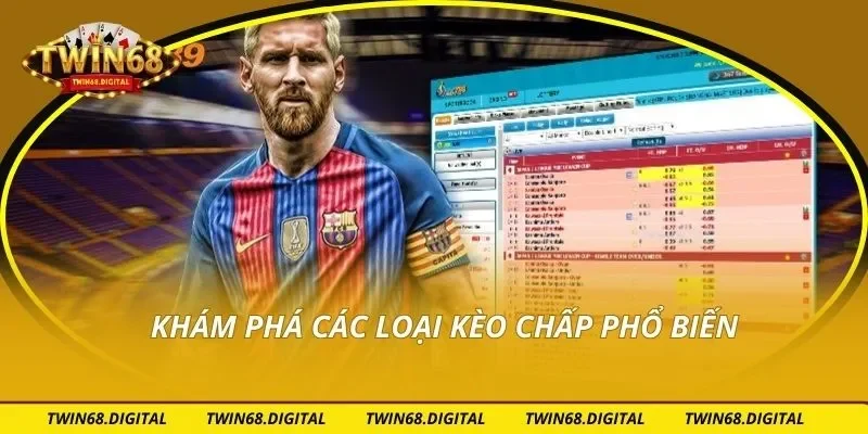 Khám phá các loại kèo chấp phổ biến