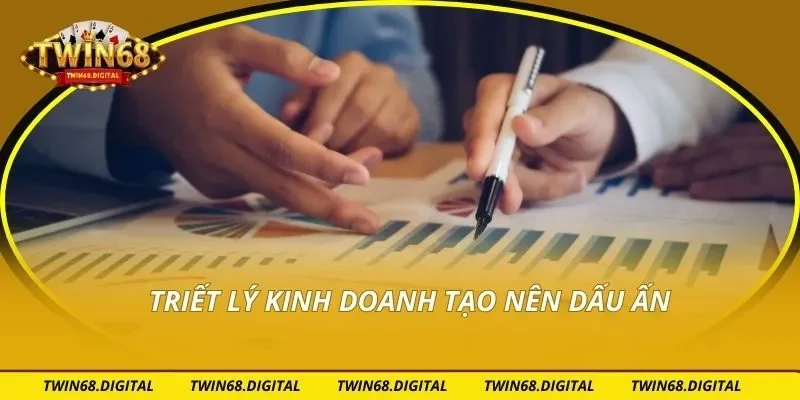 Triết lý kinh doanh tạo nên dấu ấn